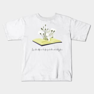 Love is like wildflowers it's often found in the most unlikely places Kids T-Shirt